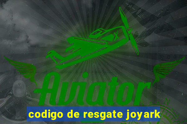 codigo de resgate joyark